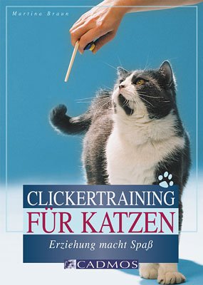 Clickertraining für Katzen: Erziehung macht Spaß (Cadmos Katzenpraxis): Erziehung macht Spass Pets