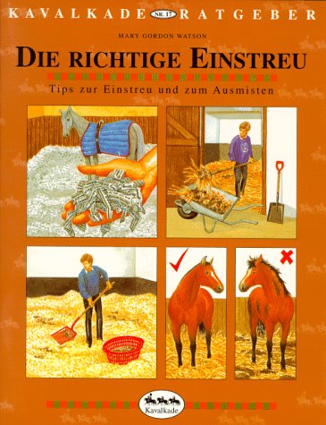 Die richtige Einstreu Tips zur Einstreu und zum Ausmisten (Kavalkade-Ratgeber, Band 17) Medicine