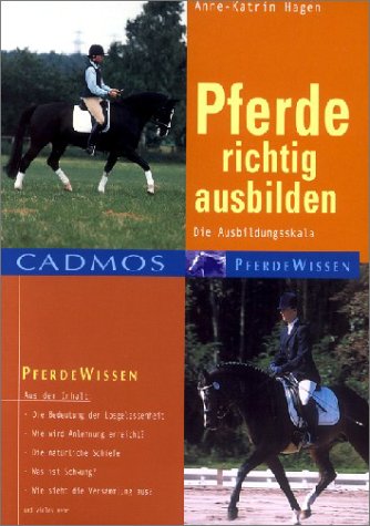 Pferde richtig ausbilden: Die Ausbildungsskala (Cadmos Pferdewissen) Pets