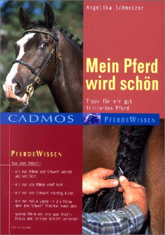 Mein Pferd wird schön: Tipps für ein gut frisiertes Pferd (Cadmos Pferdewissen) Pets
