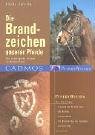 Die Brandzeichen unserer Pferde: Die wichtigsten Brände in Deutschland (Cadmos Pferdewissen) Pets