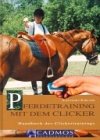 Product Image: Pferdetraining mit dem Clicker. Handbuch des Clickertrainings
