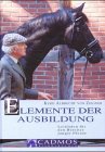 Elemente der Ausbildung: Leitfaden für den Bereiter junger Pferde Pets