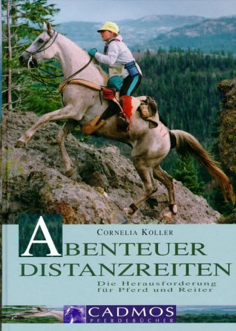 Abenteuer Distanzreiten - Die Herausforderung für Pferd und Reiter Leisure & Fun