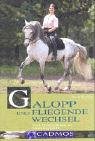 Galopp und fliegende Wechsel: Vom Grundgalopp zu Einerwechseln (Cadmos Pferdebuch) Pets