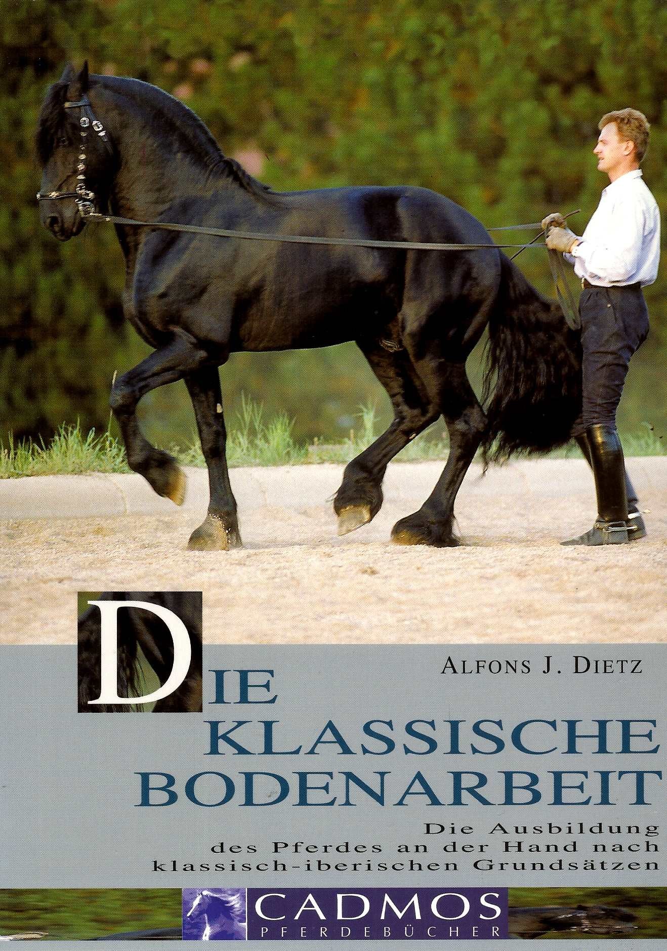 Die klassische Bodenarbeit: Die Ausbildung des Pferdes an der Hand nach den klassisch-iberischen Grundsätzen (Cadmos Pferdebuch) Pets