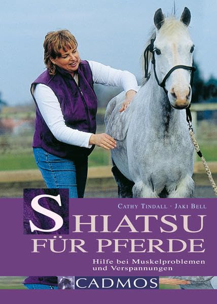 Shiatsu für Pferde: Hilfe bei Muskelproblemen und Verspannungen (Cadmos Pferdebuch) Pets