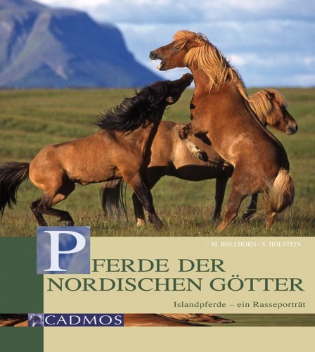 Pferde der nordischen Götter: Islandpferde - Ein Rasseporträt (Cadmos Pferdebuch) Pets