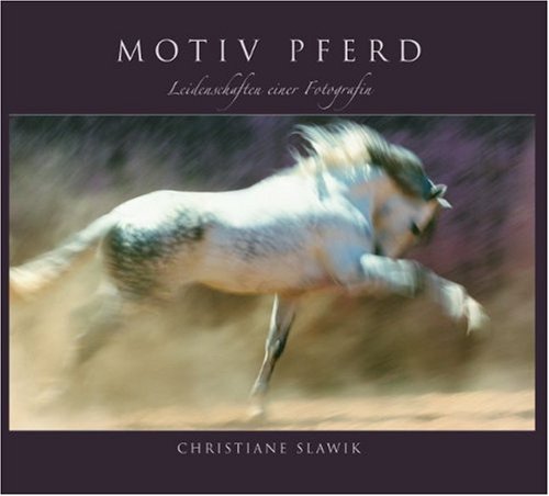 Motiv Pferd: Leidenschaften einer Fotografin (Cadmos Pferdebuch) Photography