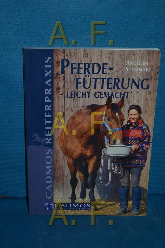 Pferdefütterung - leicht gemacht (Cadmos Reiterpraxis) Pets