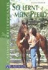 So lernt mein Pferd: Talente fördern, Motivation stärken (Cadmos Reiterpraxis) Pets