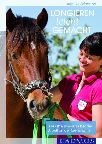 Longieren leicht gemacht: Ausrüstung - Methoden - Problemlösungen (Cadmos Reiterpraxis) Pets