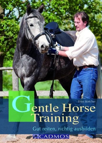 Gentle Horse Training: Gut reiten, richtig ausbilden Pets
