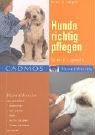 Hunde richtig pflegen: So wird's gemacht (Cadmos Hundewissen) Pets