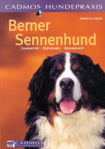 Berner Sennenhund: Charakter, Erziehung, Gesundheit (Cadmos Hundepraxis) Pets