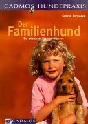 Der Familienhund: So erzieht man ihn richtig (Cadmos Hundepraxis) Pets