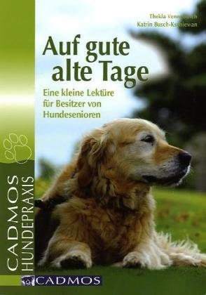 Auf gute alte Tage: Fitness für Hunde in den besten Jahren (Cadmos Hundepraxis) Pets
