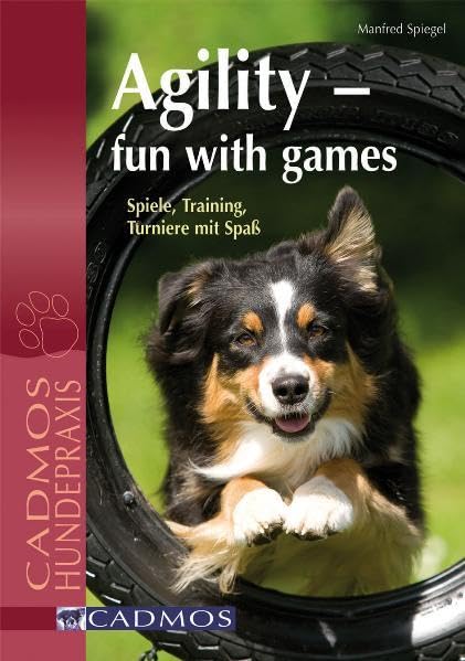Agility - Fun with games: Spiel, Training, Turniere mit Spass (Cadmos Hundepraxis) Pets