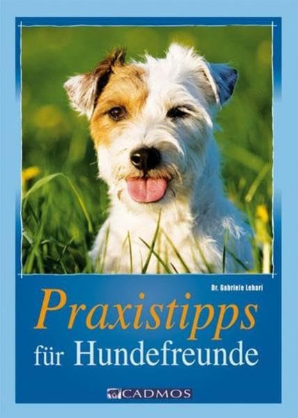 Praxistipps für Hundefreunde (Cadmos Hundebuch) Pets