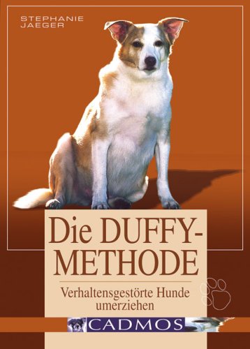 Die Duffy-Methode. Verhaltensgestörte Hunde umerziehen book