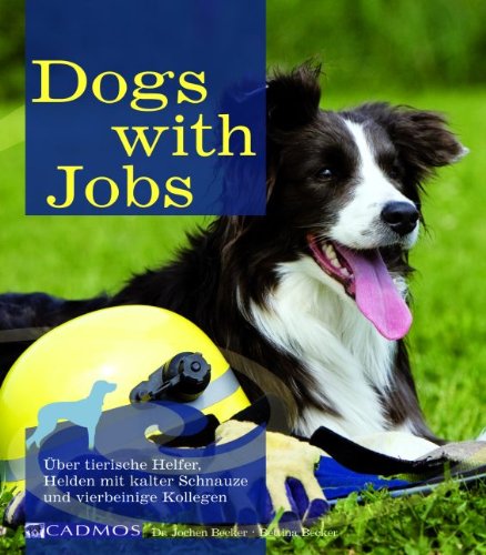 Dogs with Jobs: Über tierische Helfer, Helden und vierbeinige Kollegen (Dogstyle) Pets