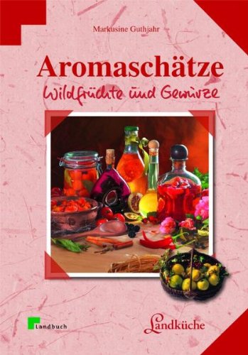 Aromaschätze: Wildfrüchte und Gewürze (LandLeben) Leisure, Home & Garden