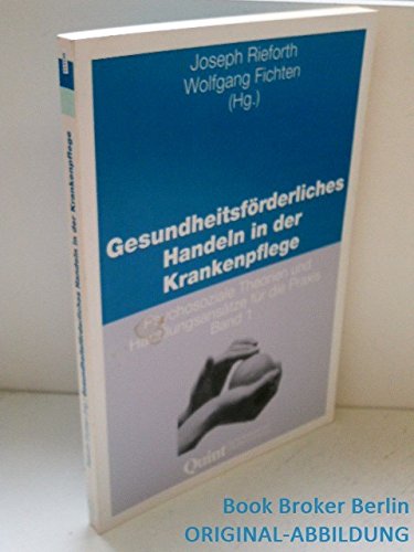 Gesundheitsförderliches Handeln I in der Krankenpflege. Psychosoziale Theorien und Handlungsansätze für die Praxis Medicine