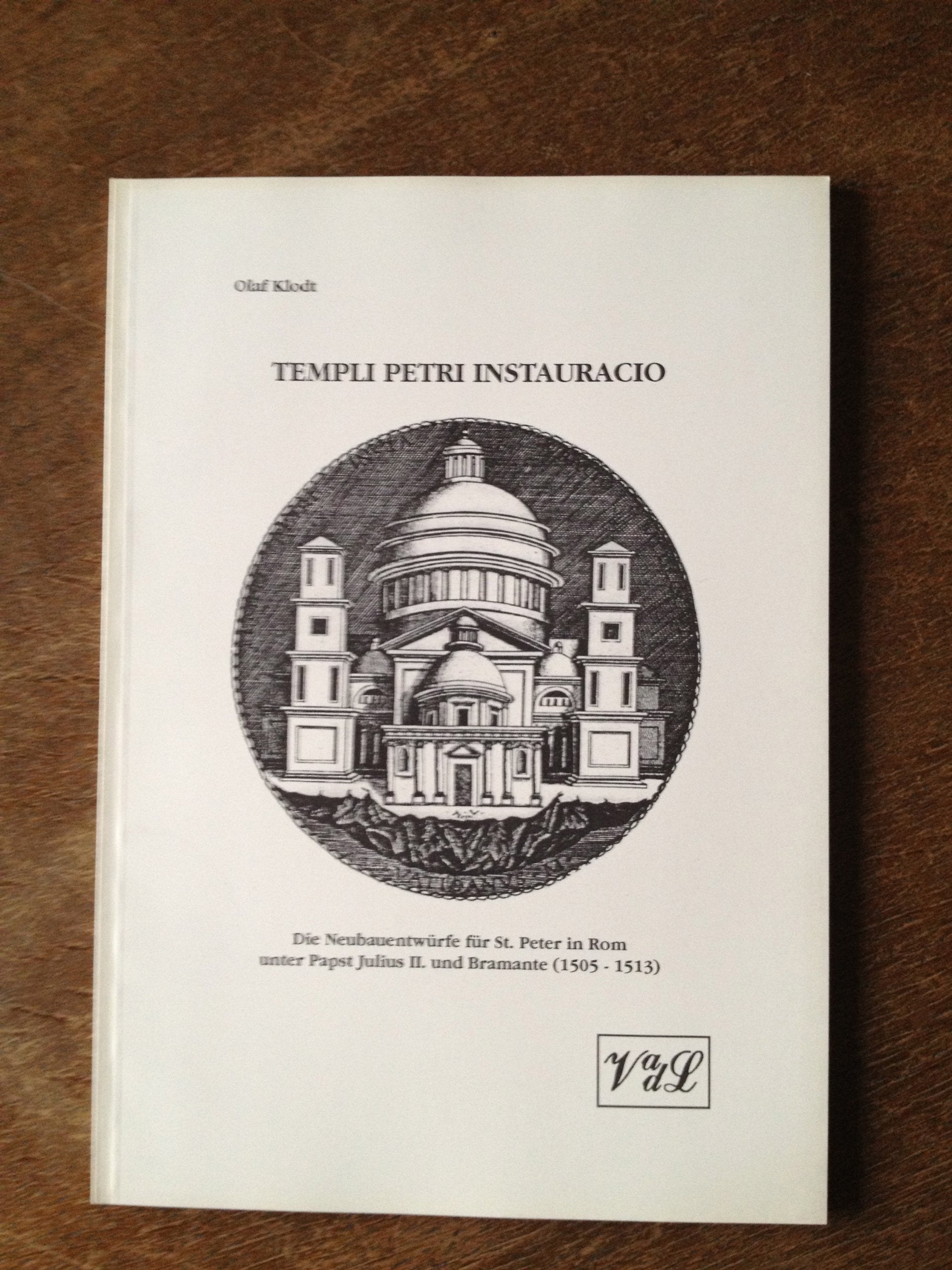 Templi Petri Instauracio: Die Neubauentwürfe für St. Peter in Rom unter Papst Julius II und Bramante (1505-1513) Business & Technology