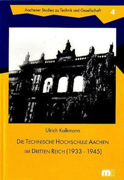 Die Technische Hochschule Aachen im Dritten Reich (1933 - 1945) Business, Finance & Career
