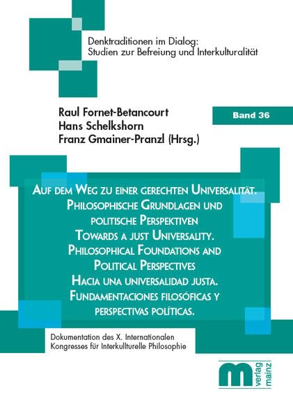 Auf dem Weg zu einer gerechten Universalität: Philosophische Grundlagen und politische Perspektiven (Denktradition im Dialog: Studien zur Befreiung und Interkulturalität) Philosophy