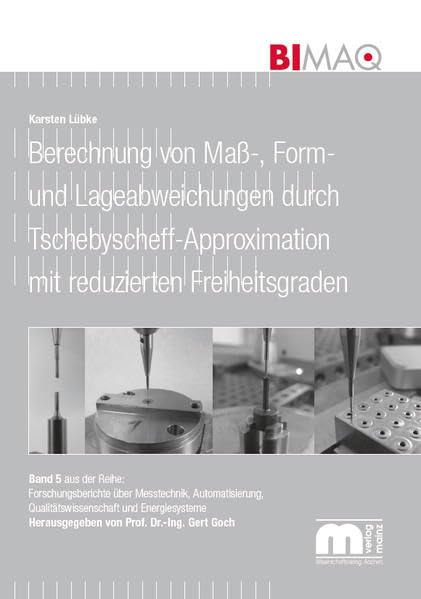 Berechnung von Maß-, Form- und Lageabweichungen durch Tschebyscheff-Approximation mit reduzierten Freiheitsgraden: Band 5 aus der Reihe: ... Qualitätswissenschaft und Energiesysteme) Media & Communication