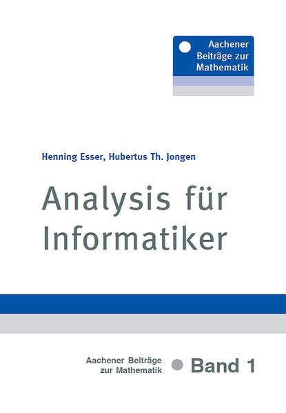 Analysis für Informatiker (Aachener Beiträge zur Mathematik) Computer Science