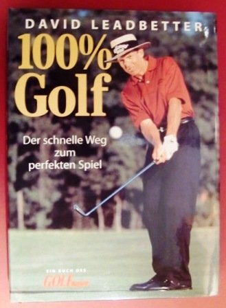 100% Golf: Der schnelle Weg zum perfekten Spiel Books