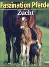Faszination Pferde-Zucht Books about Pets
