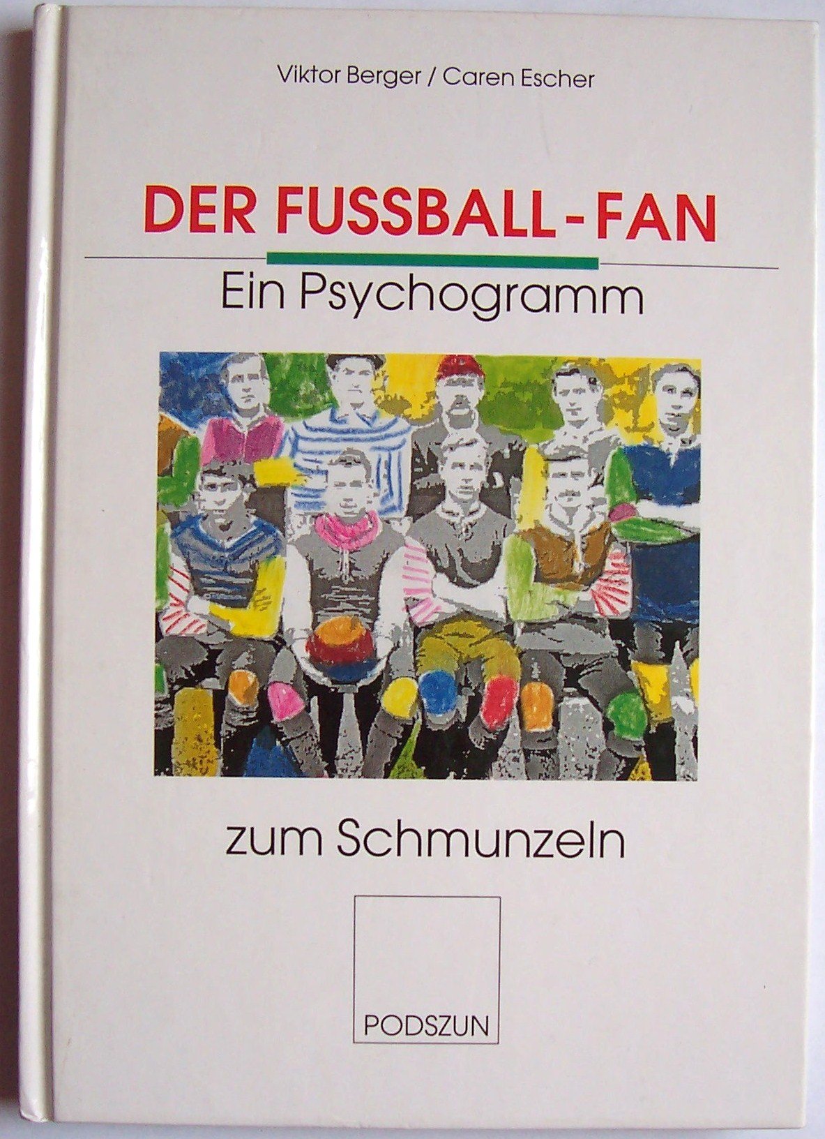 Der Fussballspieler: Ein Psychogramm zum Schmunzeln Leisure & Fun