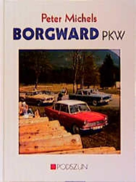 Borgward PKW: Eine Chronik Leisure, Home & Garden Books