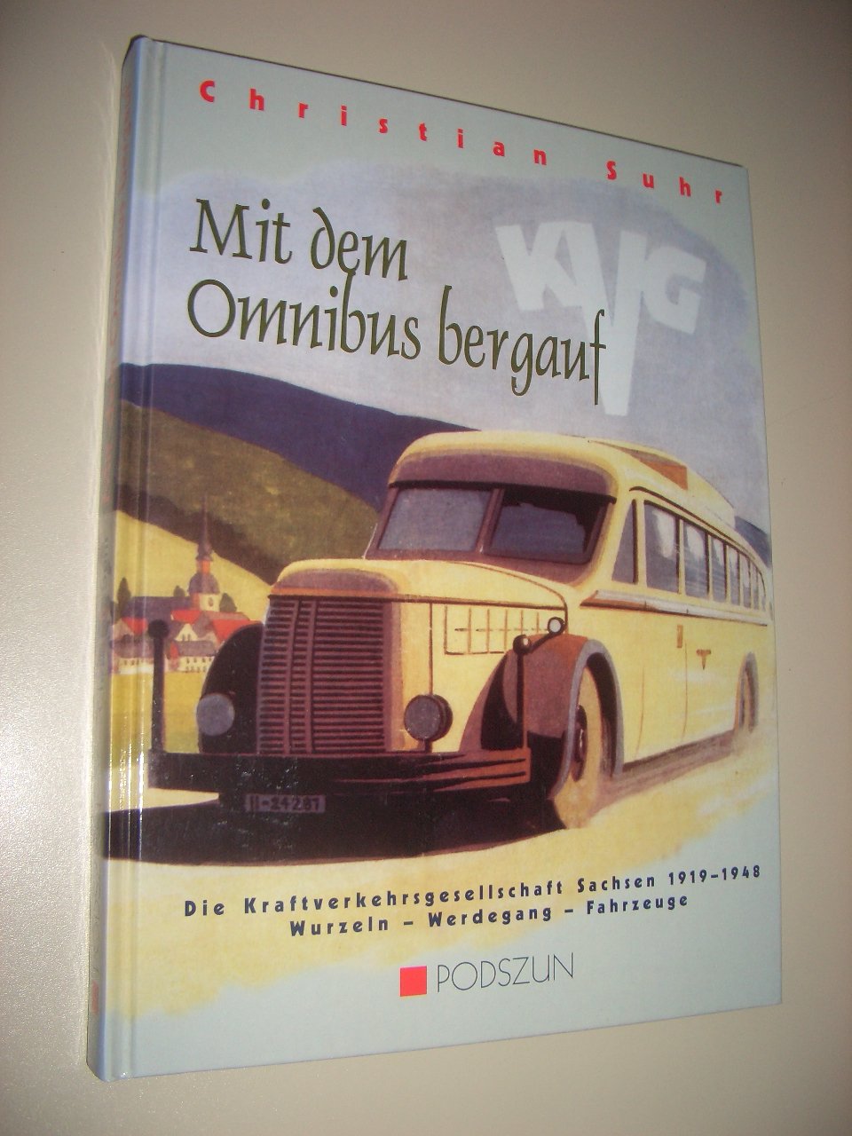 Mit dem Omnibus bergauf die Kraftverkehrsgesellschaft Sachsen (1919 - 1948) Wurzeln - Werdegang - Fahrzeuge Leisure, Home & Garden