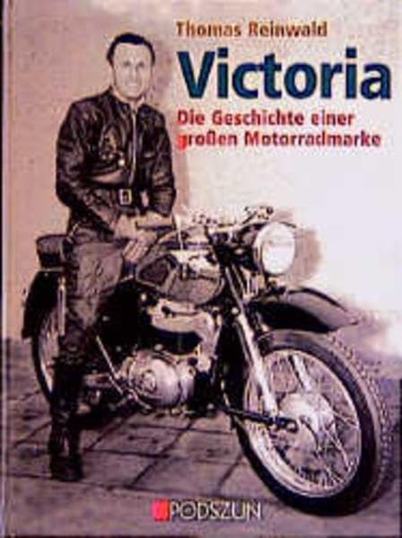 Victoria: Die Geschichte einer grossen Motorradmarke: Die Geschichte einer großen Motorradmarke Leisure, Home & Garden