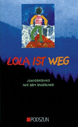 Lola ist weg: Juniorkrimis aus dem Sauerland Crime & Thrillers