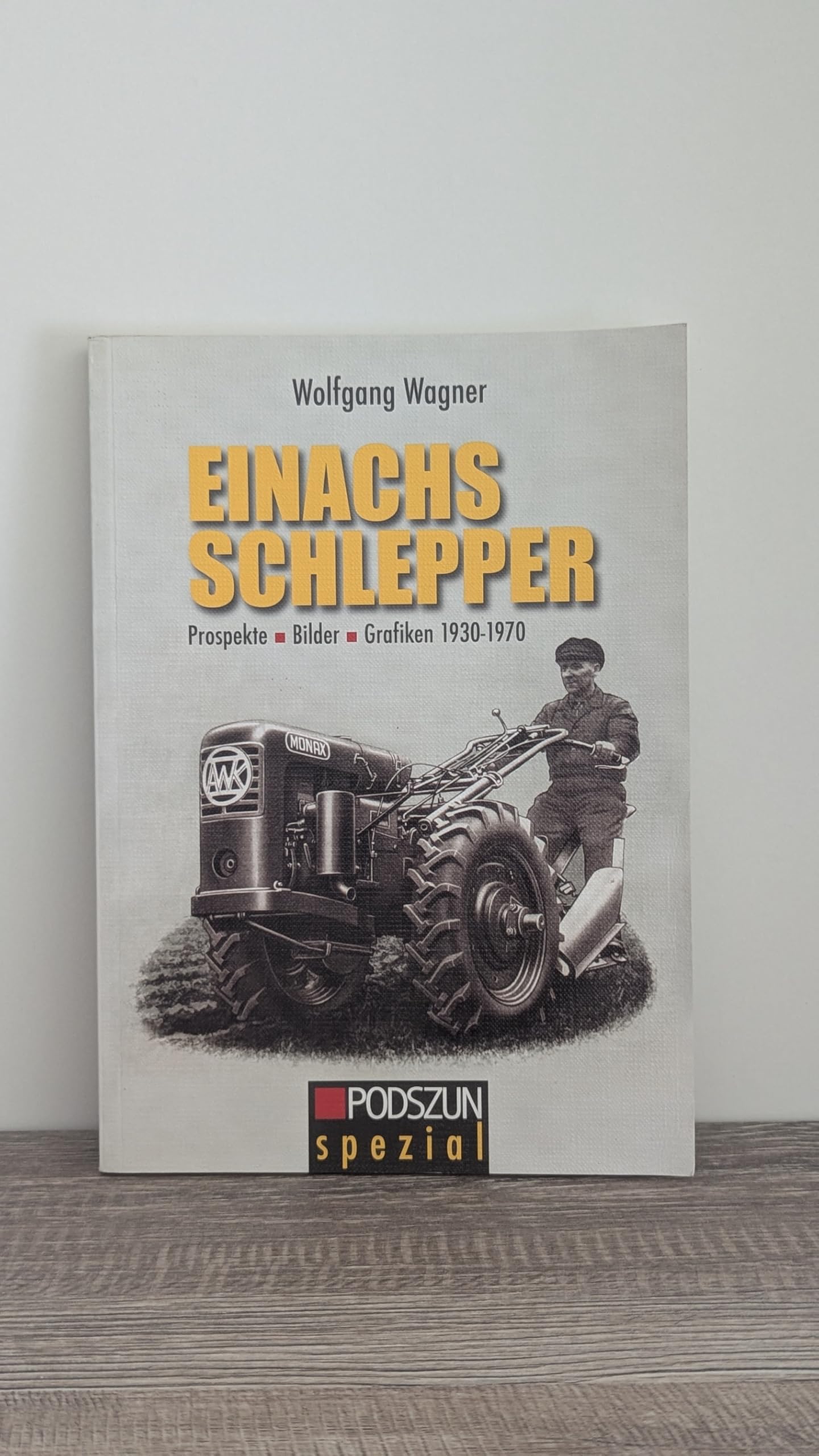 Das Einachsschlepper Buch: Prospekte. Bilder. Grafiken 1930-1970 Leisure, Home & Garden