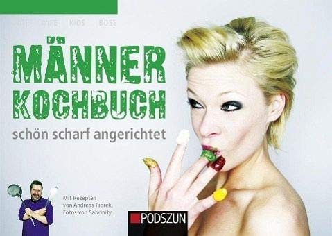 Männerkochbuch, schön scharf angerichtet Cooking & Enjoying