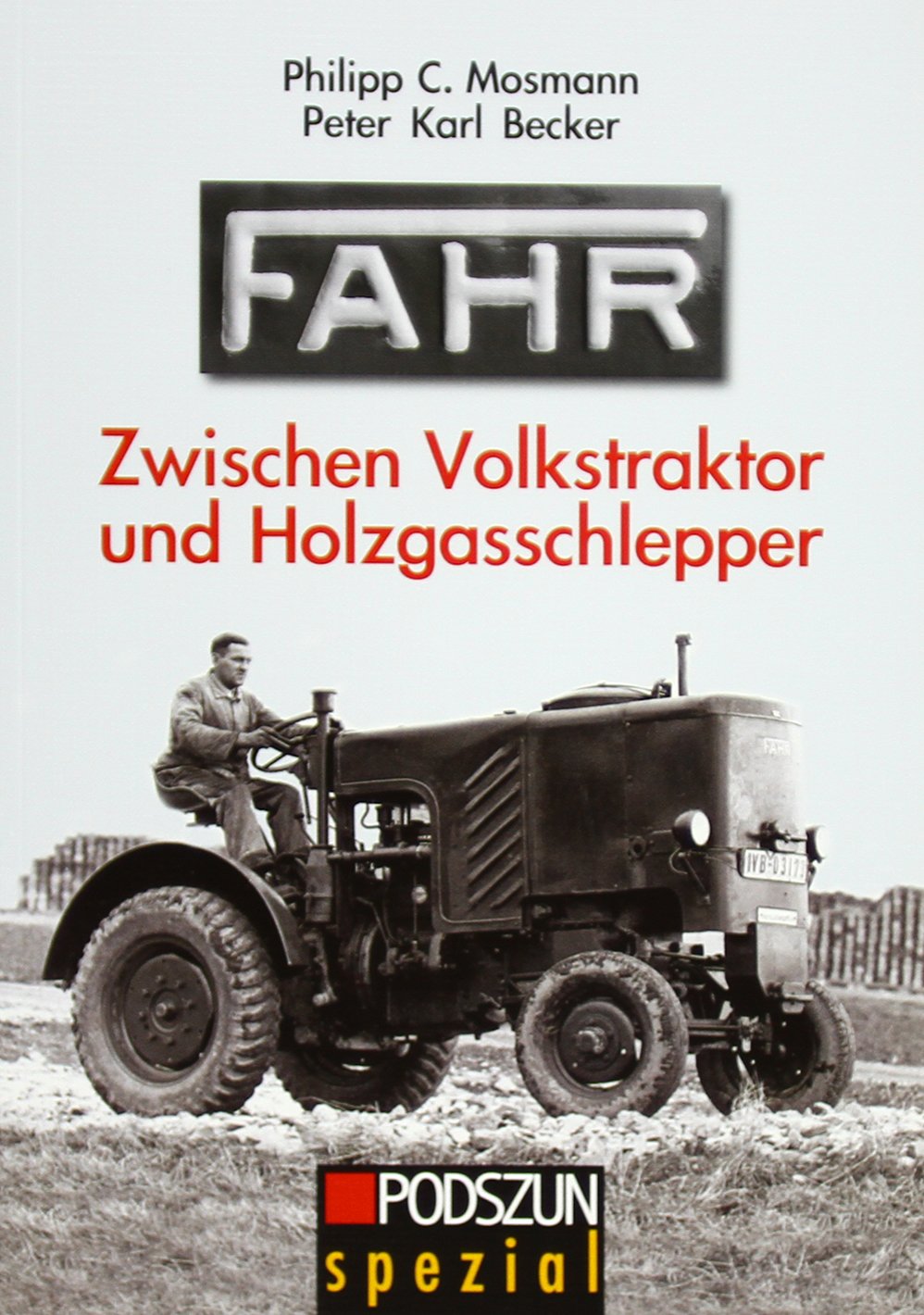 FAHR - Zwischen Volkstraktor und Holzgasschlepper: Landtechnik in der Zeit des Nationalsozialismus Business & Technology