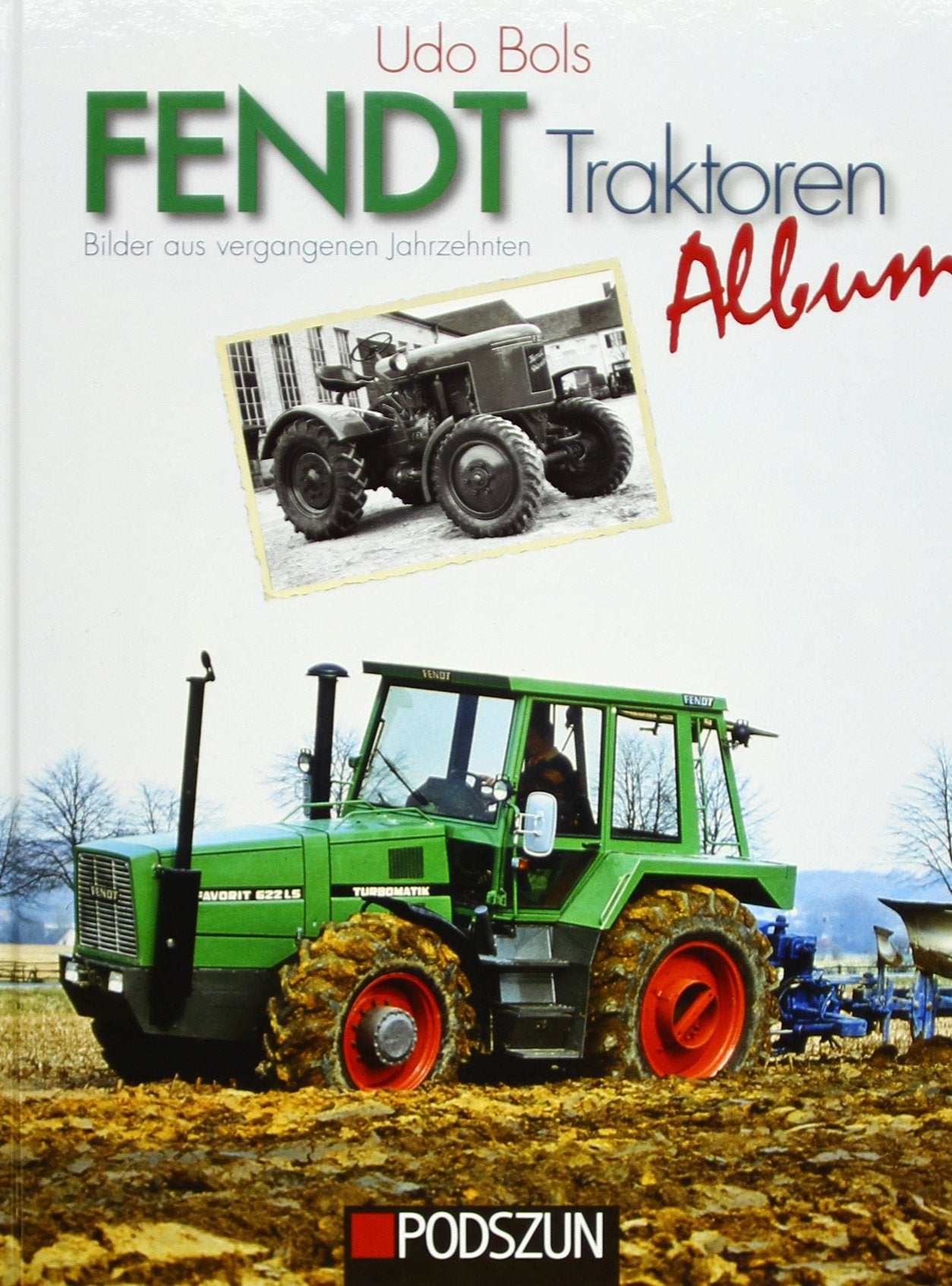 Fendt Traktoren Album: Bilder aus vergangenen Jahrzehnten Business & Technology