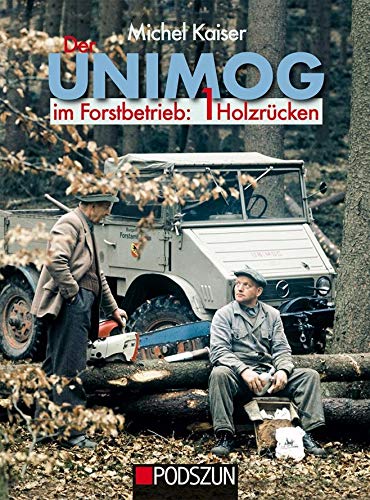 Der Unimog im Forstbetrieb.Bd.1: Holzrücken Business & Technology