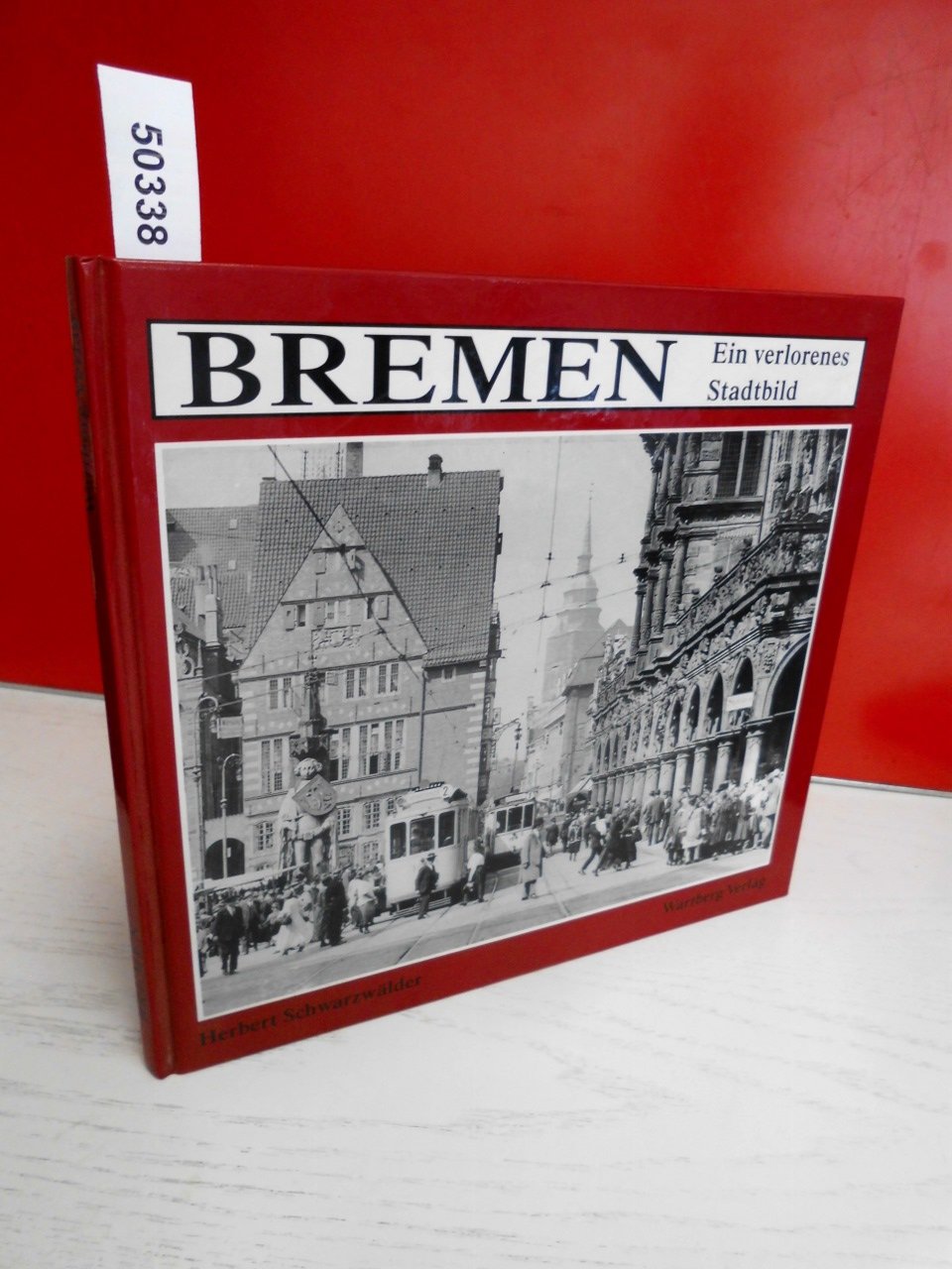 Bremen. Ein verlorenes Stadtbild Politics & History books