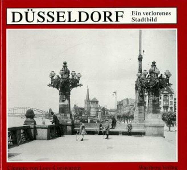 Düsseldorf: Ein verlorenes Stadtbild Politics & History
