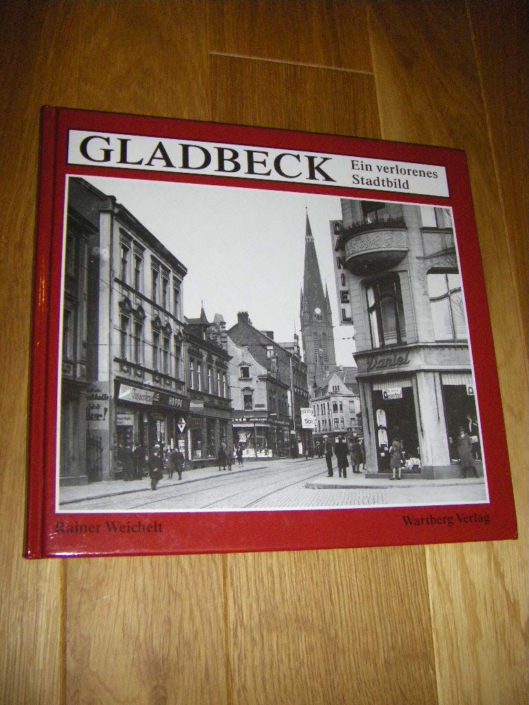 Gladbeck: Ein verlorenes Stadtbild Travel Books