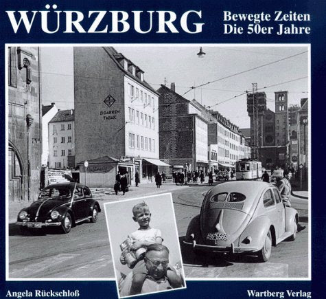 Würzburg. Die 50er Jahre: Bewegte Zeiten Politics & History