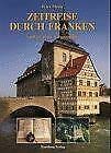 Zeitreise durch Franken: Ausflüge in die Vergangenheit Travel