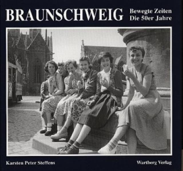 Braunschweig. Die 50er Jahre: Bewegte Zeiten Politics & History